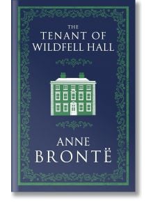 The Tenant of Wildfell Hall (Alma Classics Evergreens) - Anne Bronte - Жена - Alma - 9781847497277