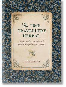 The Time Traveller`s Herbal - Amanda Edmiston - David & Charles - 5655 - 9781446309919