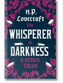 The Whisperer in Darkness and Other Tales - H. P. Lovecraft - Жена, Мъж - Alma - 9781847494986