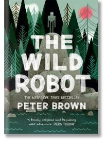 The Wild Robot - Peter Brown - Момиче, Момче - Templar Publishing - 9781848127272