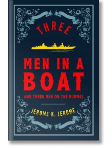 Three Men in a Boat and Three Men on the Bummel (Evergreens) - Jerome K. Jerome - Alma - 9781847496539