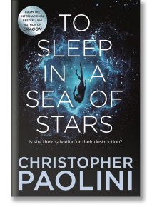 To Sleep in a Sea of Stars - Christopher Paolini - Жена, Мъж - Pan Macmillan - 9781529046526