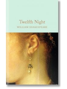 Twelfth Night - William Shakespeare - Macmillan Collector's Library - 9781909621909