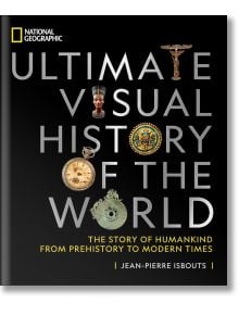 National Geographic Ultimate Visual History of the World - Jean-Pierre Isbouts - Жена, Мъж - National Geographic Society - 9781426221897