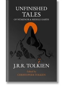 Unfinished Tales - J. R. R. Tolkien - Жена, Мъж - HarperCollins Publishers - The Lord of the Rings - 9780261103627