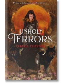 Unholy Terrors - Lyndall Clipstone - Henry Holt and Co. (BYR) - 9781250887733