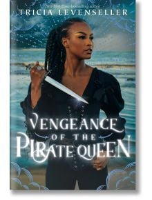 Vengeance of the Pirate Queen (Daughter of the Pirate King, Book 3) - Tricia Levenseller - Feiwel & Friends - 9781250324726