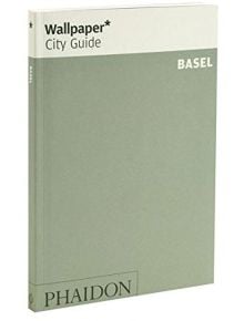 Wallpaper* City Guide Basel 2015 - Wallpaper* - Phaidon Press Ltd - 9780714870342