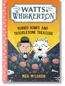 Buried Bones and Troublesome Treasure (Watts and Whiskerton) - Meg McLaren - 1129388,1129390 - Templar Publishing - 978180078