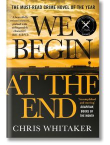 We Begin at the End - Chris Whitaker - Bonnier Books - 5655 - 9781785769405