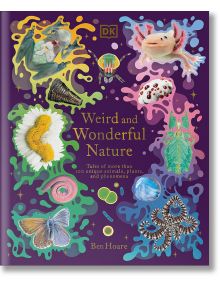 Weird and Wonderful Nature - Ben Hoare - Момиче, Момче - DK Publishing - 9780241632314