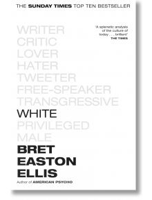 White - Bret Easton Ellis - Жена, Мъж - Pan Macmillan - 9781529012408