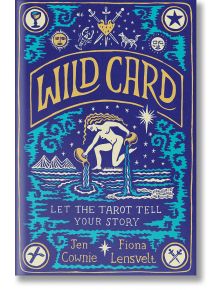 Wild Card: Let the Tarot Tell Your Story - Jen Cownie - Pan Macmillan - 5655 - 9781529082111