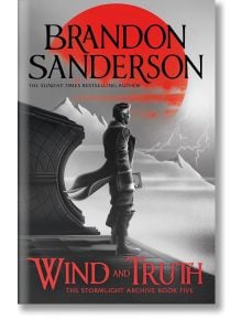 Wind and Truth (The Stormlight Archive, Book 5) - Brandon Sanderson - Жена, Мъж - Gollancz - 9781399601320