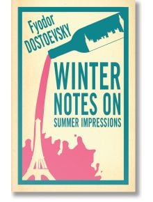 Winter Notes on Summer Impressions - Fyodor Dostoevsky - Жена, Мъж - Alma - 9781847496188