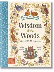 Wisdom of the Woods: 40 Poems to Treasure - Rachel Piercey - Момиче, Момче - Magic Cat Publishing - 9781915569615