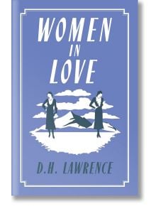 Women in Love - D. H. Lawrence - Жена, Мъж - Alma - 9781847498984