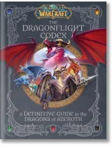 World of Warcraft: The Dragonflight Codex - Sandra Rosner, Doug Walsh - Titan Books Ltd - 9781803368092