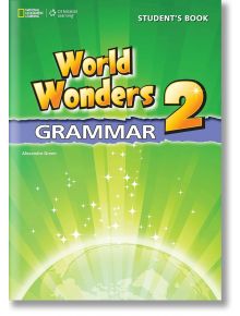 World Wonders 2: Grammar Student's Book - Alexandra Green - Момиче, Момче - Inc, Cengage Learning - 9781424059324