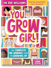 You Grow Girl! The Complete No Worries Guide to Growing Up - Zoe Williams - 1129388 - Hachette Children's Group - 5655 - 9781