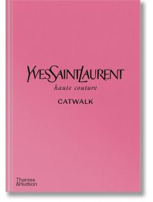 Yves Saint Laurent Catwalk: The Complete Haute Couture Collections 1962-2002 - Suzy Menkes - Thames & Hudson Ltd - 9780500022